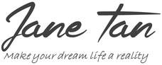 Jane Tan - make your dream life a reality